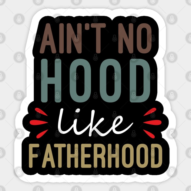 Ain't No Hood Like Fatherhood Sticker by DragonTees